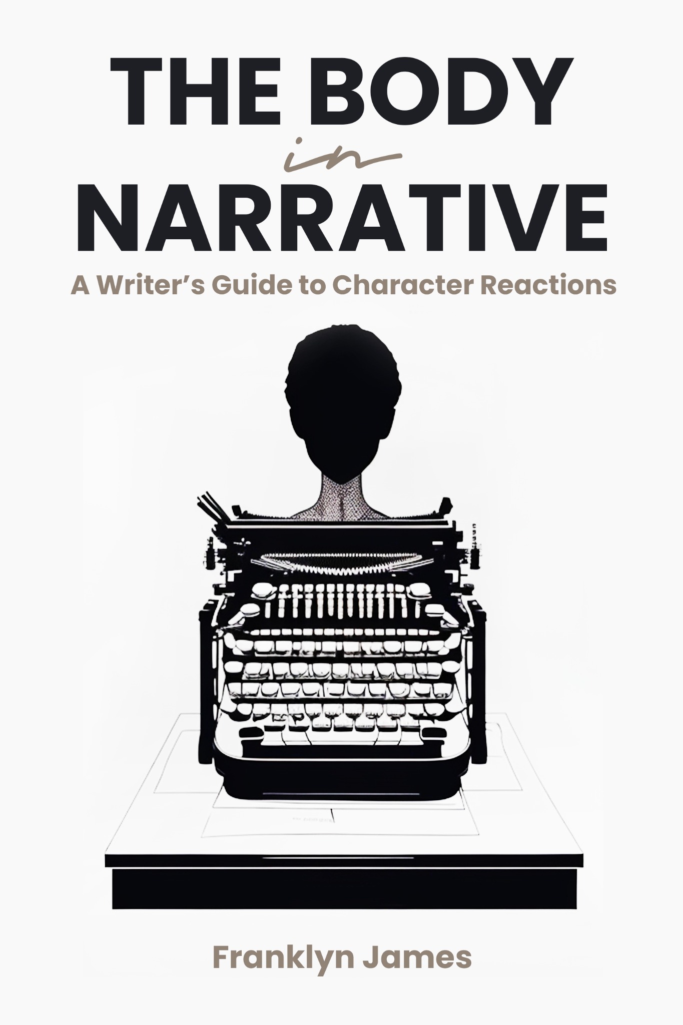 The Body in Narrative: A Writer's Guide to Character Reactions book cover