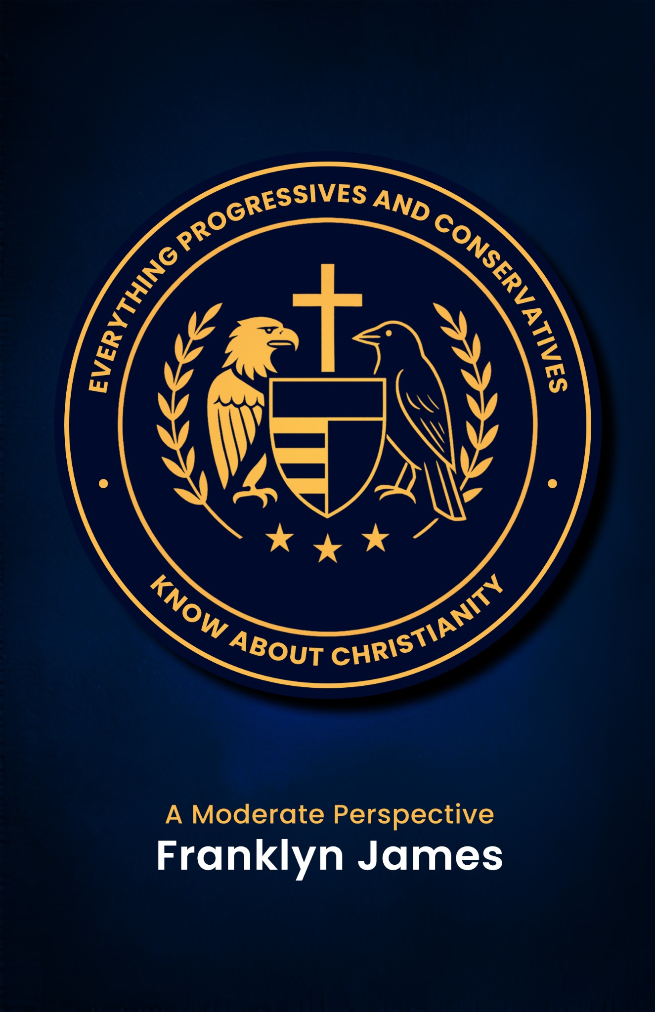 Everything Progressives and Conservatives Know about Christianity: A Moderate Perspective book cover